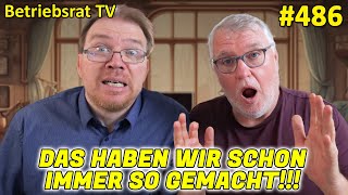 Das haben wir schon immer so gemacht  Betriebsrat TV Folge 486 [upl. by Eimmaj91]