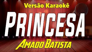 Amado Batista  Princesa  Karaokê 2 [upl. by Ardme]