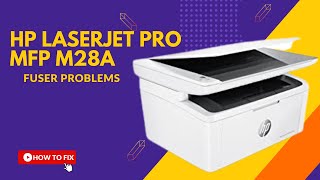 hp laserjet pro mfp m28a printer  fuser problems [upl. by Ixel988]