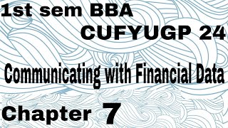 1st sem BBA CUFYUGP 24 Communicating with financial data Chapter 7 [upl. by Cita920]