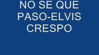 Elvis crespo  no se que paso [upl. by Yeldah]