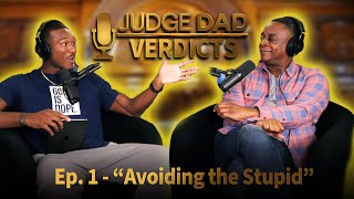 Avoiding the Stupid  Judge Dad Verdicts  Ep 1 [upl. by Baggett]