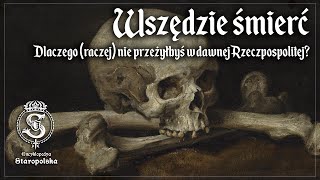 Wszędzie ŚMIERĆ  dlaczego nie przeżyłbyś w Rzeczpospolitej Obojga Narodów [upl. by Luedtke]