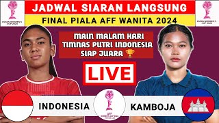 Jadwal Final Piala AFF Wanita 2024  Indonesia vs Kamboja  Jadwal Timnas Indonesia Live RCTI [upl. by Eartha]