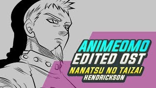 ANIMEOMO Nanatsu no Taizai  Hendrickson Edited [upl. by Ivens]