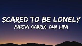 Martin Garrix amp Dua Lipa  Scared To Be Lonely Lyrics [upl. by Yendahc]