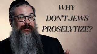 Why dont Jews proselytize [upl. by Nanoc]