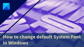 How to change default System Font in Windows 1110 [upl. by Enelram]