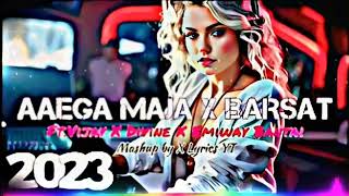 AAEGA MAJA X BARSAT RT VIJAY X DIVINE X EMIWAY BARSAT MASHUP BY X LYRICS RT 2024LofiGirl [upl. by Yim]