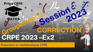 CRPE 2023Groupement 2CorrigéMathématiquesExercice 2 [upl. by Krishnah]