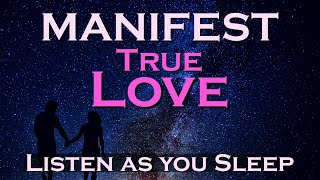 Manifest True Love  Listen While You Sleep  Attraction Affirmations [upl. by Enoryt723]