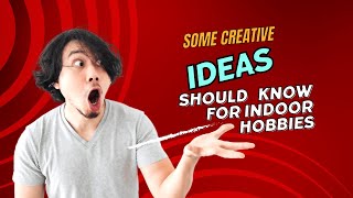 Some Creative Indoor hobbies that are easy to learn [upl. by Odlauso]