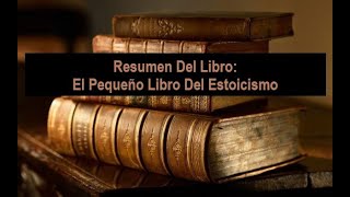 Resumen Del Libro El Pequeño Libro Del Estoicismo [upl. by Adaynek]