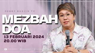 MEZBAH DOA SELASA 13 FEBRUARI 2024  PK 2000 WIB  PDT DEBBY BASJIR  mezbahdoadb [upl. by Ecnav]