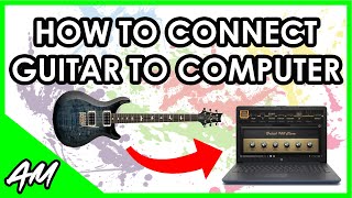 How to Connect Guitar to a Computer 4 Best Methods [upl. by Natal]