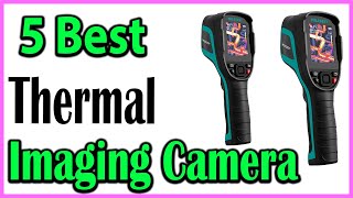 TOP 5 Best Thermal Imaging Camera Review 2024 [upl. by Dustan991]