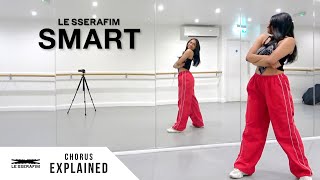 LE SSERAFIM 르세라핌  Smart  Dance Tutorial  EXPLAINED Chorus [upl. by Ahsiuqram]