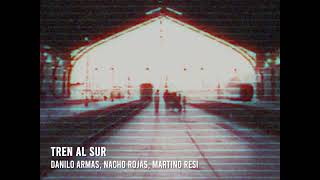 Tren al sur Unreleased  Danilo Armas Nacho Rojas Martino Resi [upl. by Aphrodite]