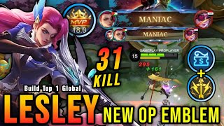 31 Kills  2x MANIAC New OP Emblem for Lesley PLEASE TRY  Build Top 1 Global Lesley  MLBB [upl. by Trygve]