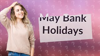 How many UK bank holidays are in May [upl. by Nylarat]