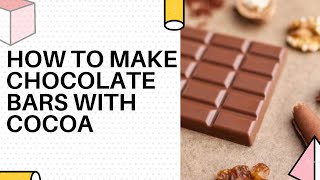 How to Make Chocolate Bars with Cocoa Powder [upl. by Ailaht134]