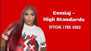 Eemiaj  High Standards Official Lyric Video [upl. by Iveel]