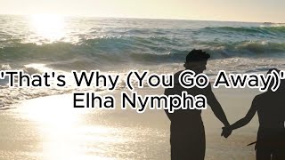 thats why you go away lyrics  Elha Nympha [upl. by Trager]