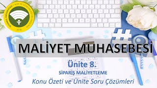 Maliyet Muhasebesi 8 Ünite Sipariş Maliyetleme Konu Özeti ve Ünite Soru Çözümleri [upl. by Norm]