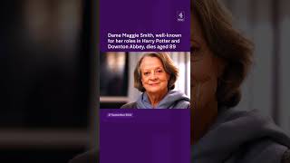 Legendary Actress Maggie Smith Star of Harry Potter amp Downton Abbey Dies at 89 💔 shorts [upl. by Ashla]