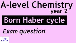 Alevel chemistry Thermodynamics Born Haber cycle  exam question walk through [upl. by Enimaj]