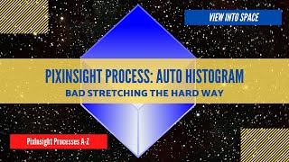 PIXINSIGHT Process Tutorial AutoHistogram [upl. by Ahsikan371]