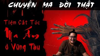 TẬP 1458 Chuyện Ma Có Thật  TIỆM TÓC MA ÁM Ở VŨNG TÀU [upl. by Recnal768]