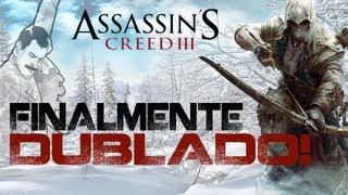 Assassins Creed 3  FINALMENTE DUBLADO BR [upl. by Sinaj]