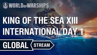 EN King of the Sea XIII  International Finals Day 1  World of Warships [upl. by Byler]