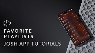 Josh App Tutorials  Favorite Playlists [upl. by Sido]