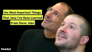 The most important thing that JONY IVE Learned From Steve Jobs [upl. by Kort]