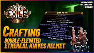 PoE 320  Crafting an EK Helmet  Ethereal Knives Elementalist [upl. by Orelee]