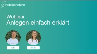 findependent Webinar quotAnlegen einfach erklärtquot [upl. by Nirre]