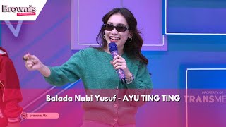 Balada Nabi Yusuf  AYU TING TING  BROWNIS 260324 [upl. by Odrarebe]