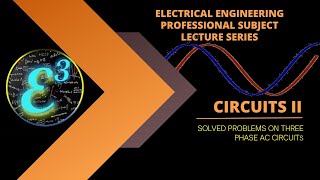 CIRCUITS II SOLVED PROBLEMS IN THREE PHASE AC CIRCUITS [upl. by Rafaelia]