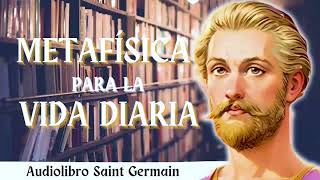 Audiolibro  Metafísica para la Vida Diaria  Saint Germain 📚✨ [upl. by Pam]