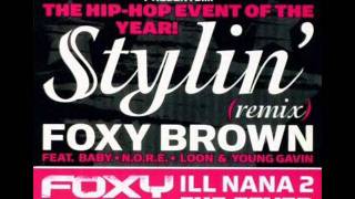 Foxy Brown Stylin REMIX feat BirdmanNORELoon amp Young Gavin [upl. by Rj]