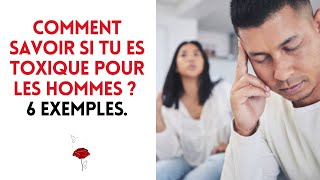 Comment savoir si tu es toxique pour les hommes  6 exemples [upl. by Joby950]