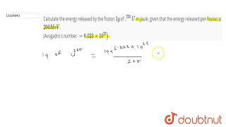 Calculate the energy released by the fission 1 g of 235U in joule given that the energy [upl. by Fi]