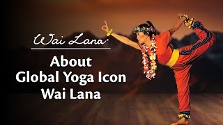 Learn More About Global Yoga Icon  Wai Lana [upl. by Orelle]