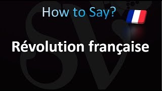 How to Pronounce Révolution française French Revolution [upl. by Shena]