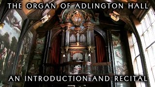 THE ORGAN OF ADLINGTON HALL  AN INTRODUCTION AND RECITAL BY JONATHAN SCOTT [upl. by Gnaig]