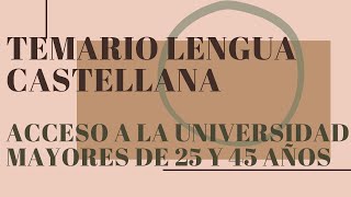 Temario examen Lengua Castellana Acceso a la Universidad mayores de 25 y 45 años [upl. by Ilecara]