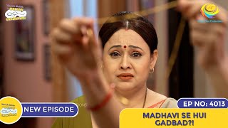 NEW Ep 4013  Madhavi Se Hui Gadbad  Taarak Mehta Ka Ooltah Chashmah I तारक मेहता का उल्टा चश्मा [upl. by Llenal]