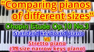 quotComparing pianos of different sizesquotChopin Etude Op10No3Standard vs Stretto Pianonarrow keys [upl. by Moses499]